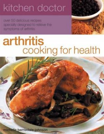 Kitchen Doctor: Arthritis Cooking For Health by Michelle Berriedale-Johnson