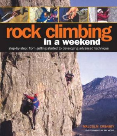 Rock Climbing In A Weekend by Malcolm Creasey