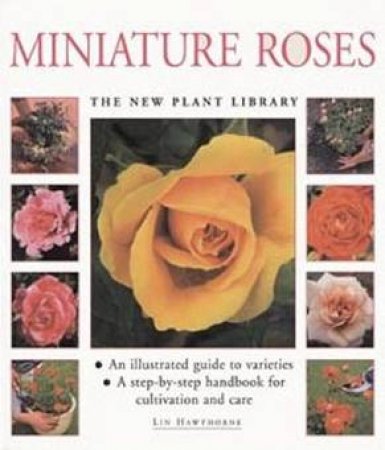 The New Plant Library: Miniature Roses by Various