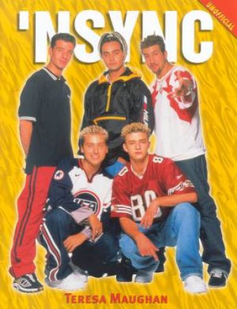 Unofficial Illustrated Fact File: *NSync by Teresa Maughan