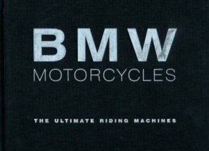 BMW Motorcycles The Ultimate Riding Machines by Kevin Ash