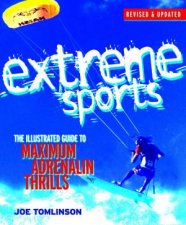 Extreme Sports The Illustrated Guide To Maximum Adrenalin Thrills