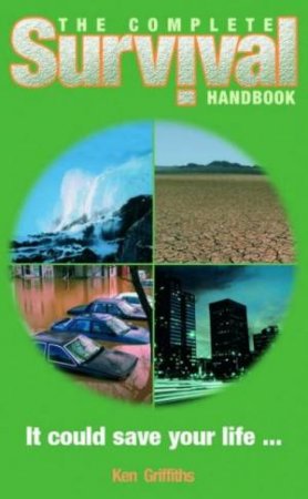 The Complete Survival Handbook by Ken Griffiths