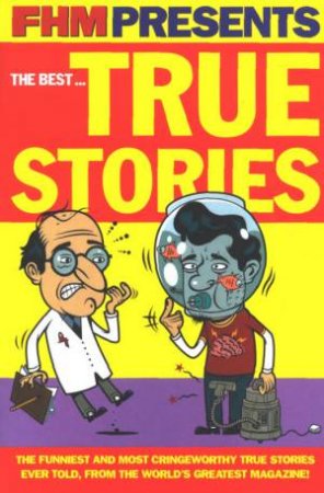 FHM Presents The Best True Stories by Various