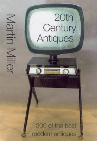 20th Century Antiques by Martin Miller