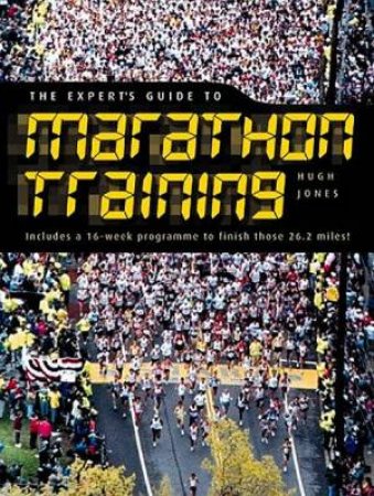 The Expert's Guide To Marathon Training by Hugh Jones