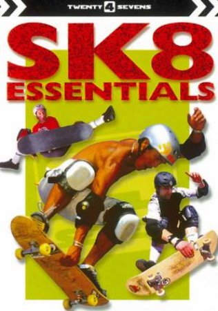 Twenty4Sevens: Sk8 Essentials by Mike Saiz