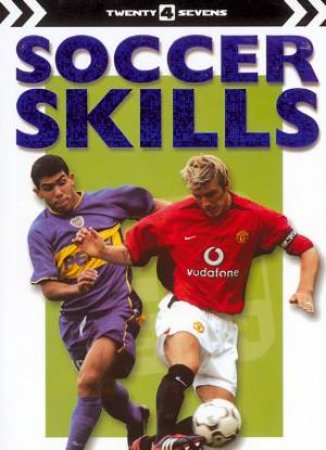 Twenty4Sevens: Soccer Skills by Various