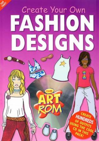 The Art Rom: Create Your Own Fashion Designs - Book & CD-ROM by Various