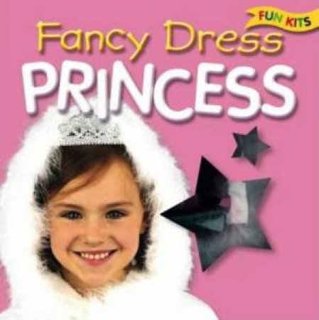 Fun Kit: Fancy Dress Princess by Unknown