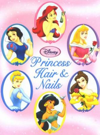 Disney Princess: Princess Hair & Nails by Disney