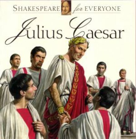 Shakespeare For Everyone: Julius Caesar by Jennifer Mulherin