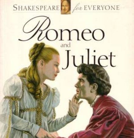 Shakespeare For Everyone: Romeo And Juliet by Jennifer Mulherin