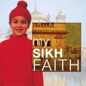 My Faith: My Sikh Faith by Kaval Singh