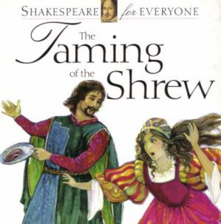 Shakespeare For Everyone: Taming Of The Shrew by Jennifer Mulherin