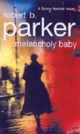 Melancholy Baby by Robert B. Parker