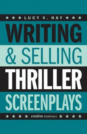 Writing And Selling Thriller Screenplays by Lucy V. Hay