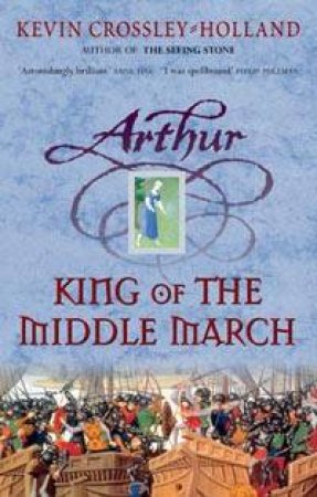 King Of The Middle March by Kevin Crossley-Holland