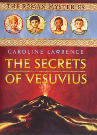 The Secrets Of Vesuvius by Caroline Lawrence