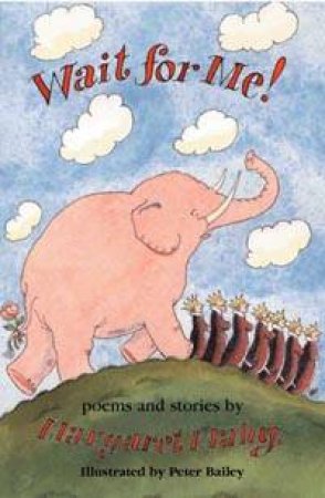 Wait For Me!: Poems And Stories by Margaret Mahy