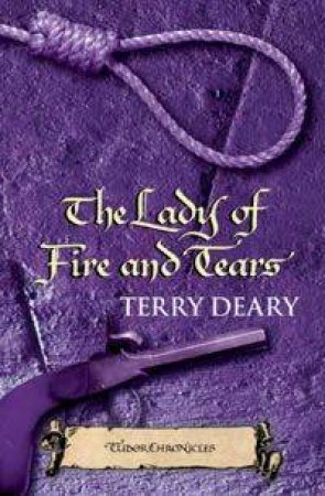 The Lady Of Fire And Tears by Terry Deary