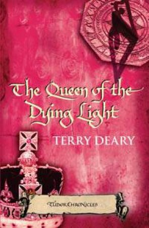 The Queen Of The Dying Light by Terry Deary