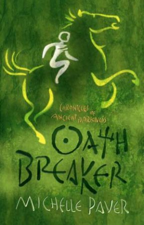 Chronicles of Ancient Darkness: #5 Oath Breaker by Michelle Paver