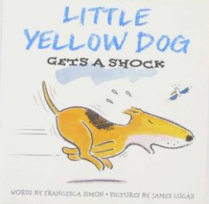 Little Yellow Dog Gets A Shock by Simon Francesca