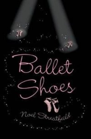 Ballet Shoes by Noel Streatfeild