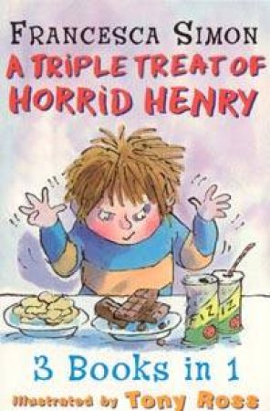 Triple Treat Of Horrid Henry: 3 Books In 1 by Francesca Simon