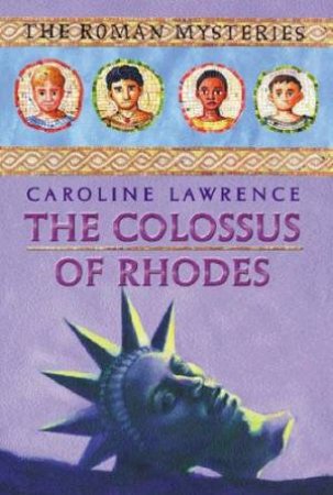 The Colossus Of Rhodes by Caroline Lawrence