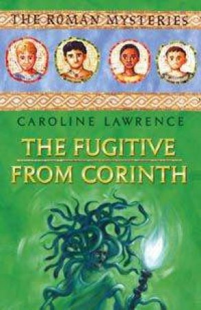 The Fugitive From Corinth by Caroline Lawrence