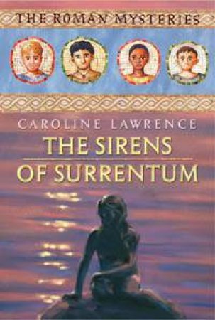 The Sirens Of Surrentum by Caroline Lawrence