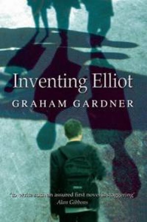 Inventing Elliot by Graham Gardner