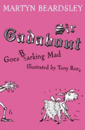 Sir Gadabout Goes Barking Mad by Martyn Beardsley