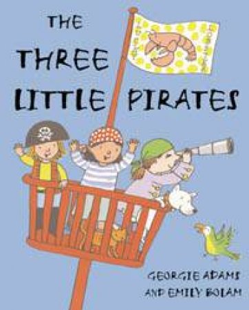 The Three Little Pirates by Georgie Adams