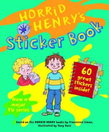 Horrid Henry's Sticker Book by Francesca Simon & Tony Ross (Ill)