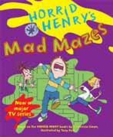 Horrid Henry: Horrid Henry's Mad Mazes by Francesca Simon