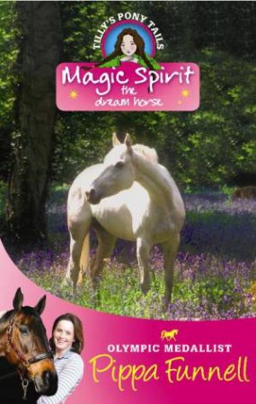 Magic Spirit the dream horse by Pippa Funnell