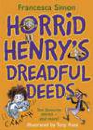 Horrid Henry's Dreadful Deeds by Francesca Simon