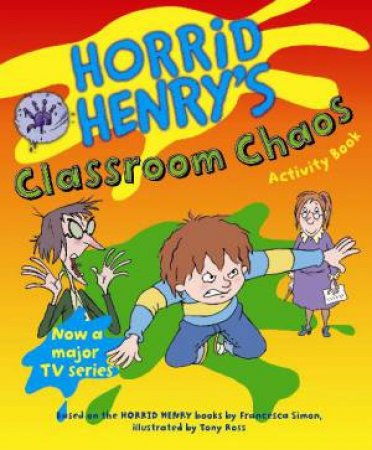 Horrid Henry's Classroom Chaos Activity Book by Francesca Simon