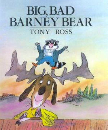 Big, Bad Barney Bear by Tony Ross