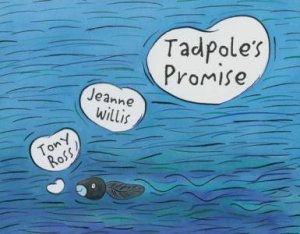 Tadpole's Promise by Jeanne Willis & Tony Ross