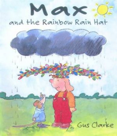 Max And The Rainbow Rain Hat by Gus Clarke