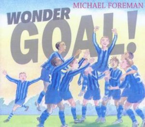 Wonder Goal! by Michael Foreman