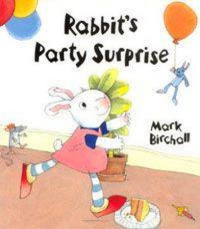 Rabbit's Party Surprise by Mark Birchall