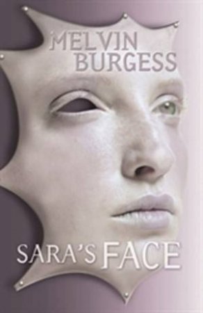 Sara's Face by Melvin Burgess