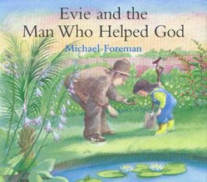 Evie And The Man Who Helped God by Michael Foreman