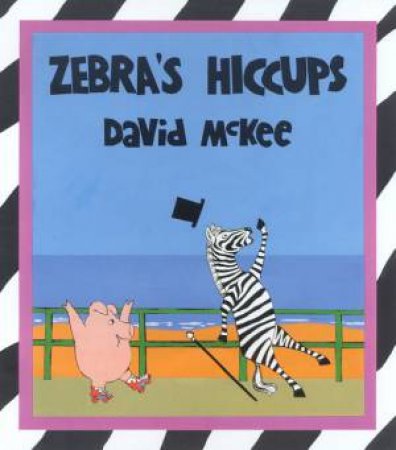 Zebra's Hiccups by David McKee