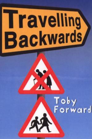 Travelling Backwards by Toby Forward